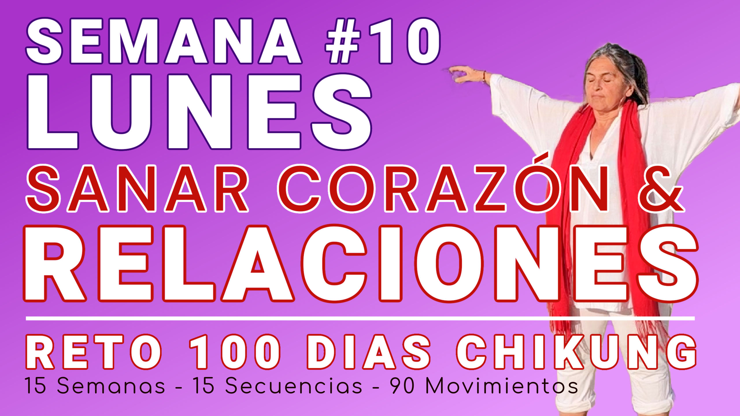 #055 LUNES Semana 10: Sanar Relaciones - RETO 100 Días de ChiKung