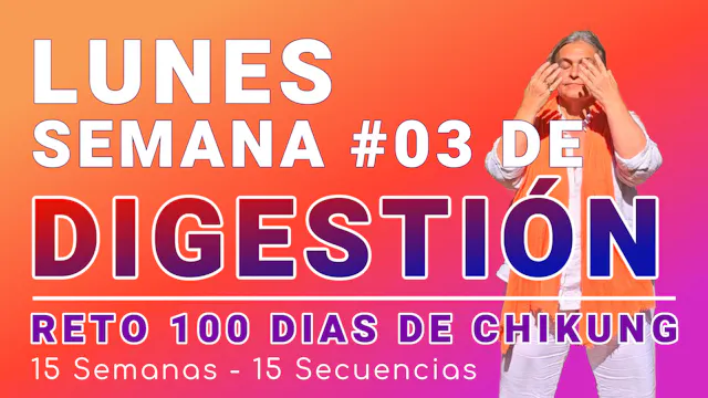 #013 Semana 3: LUNES Masaje del Abdomen - del RETO 100 Dias de Chi Kung