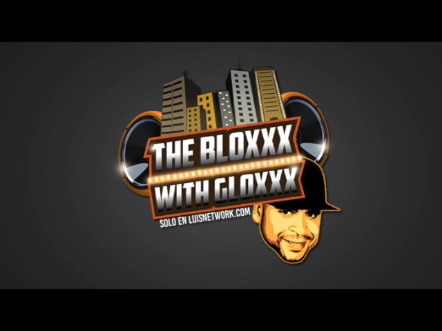 5-9-18 THE BLOXXX WITH GLOXXX