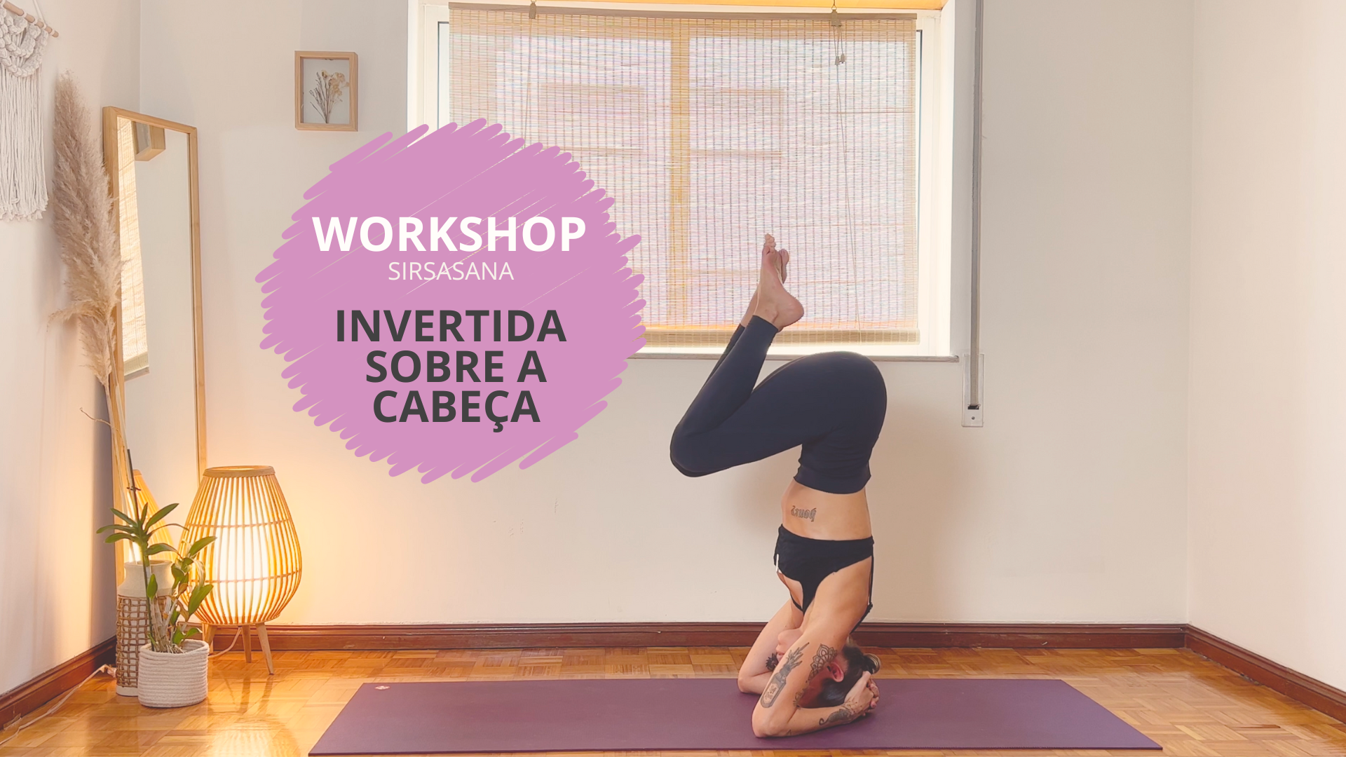 Invertida Sore a Cabeça - Sirsasana