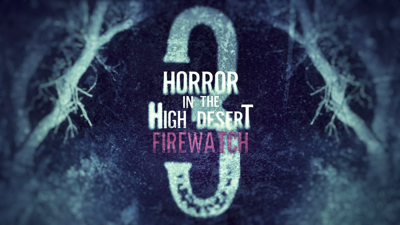 Horror in the High Desert 3: Firewatch 