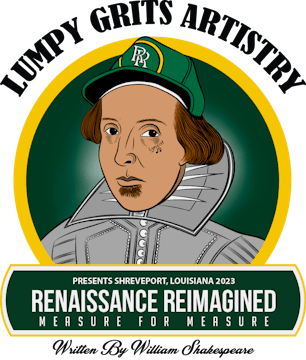 Lumpy Grits Artistry presents Renaissance Reimagined Measure for Measure