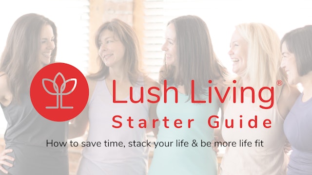 Lush Living Starter Guide