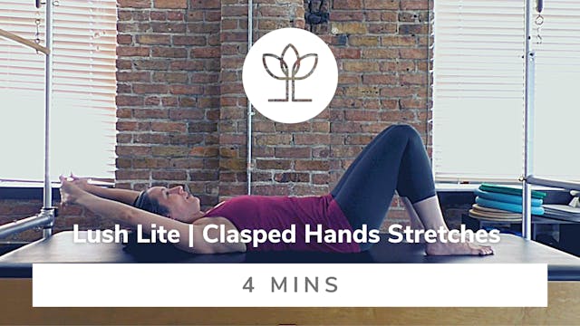 Lush Lite | Clasped Hands Stretches