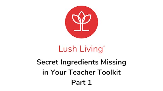 Secret Ingredients Missing in Your Teacher Toolkit Part 1