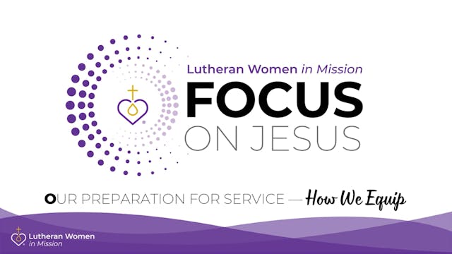 FOCUS: Our Preparation for Service — ...
