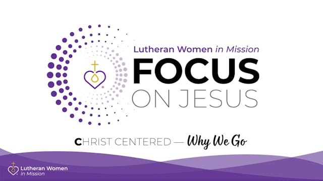 FOCUS: Christ Centered — Why We Go