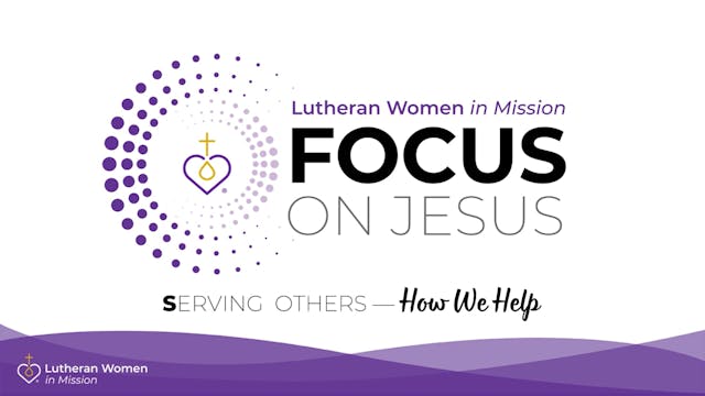 FOCUS: Serving Others — How We Help