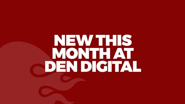 NEW THIS MONTH ON DEN DIGITAL