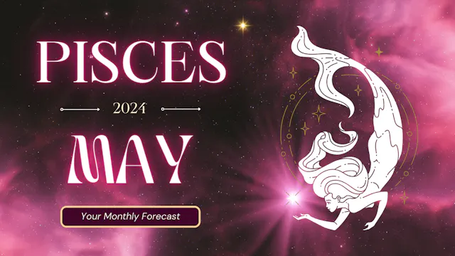 Pisces End of May 2024 Extended