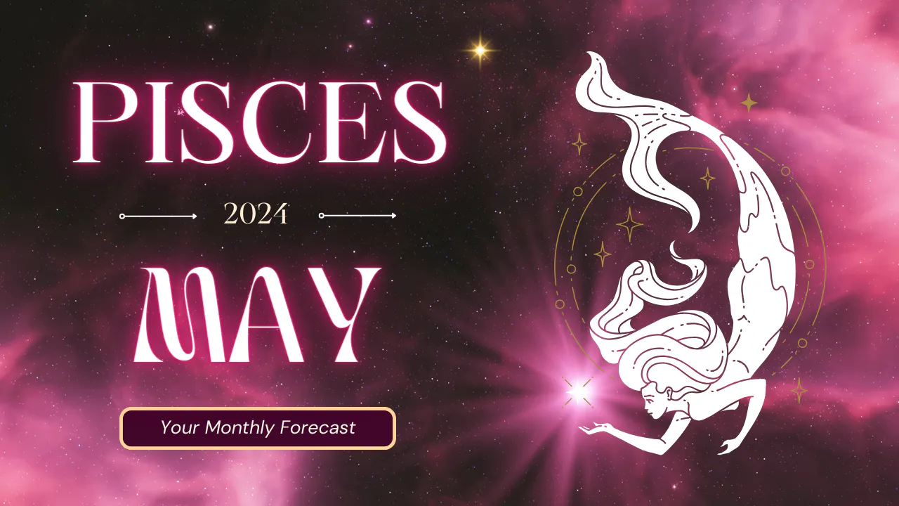 Pisces End of May 2024 Extended