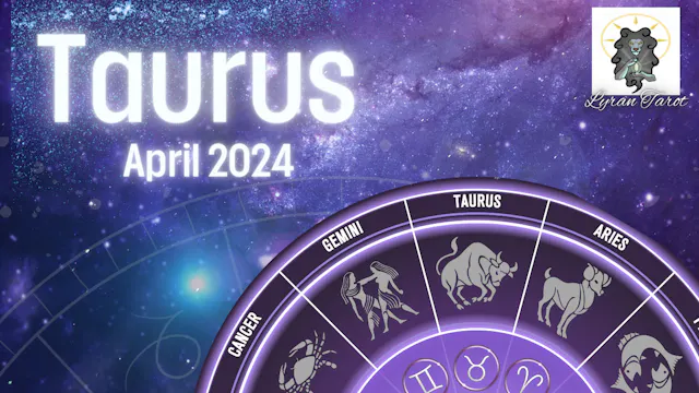 Taurus April 2024 Extended Reading