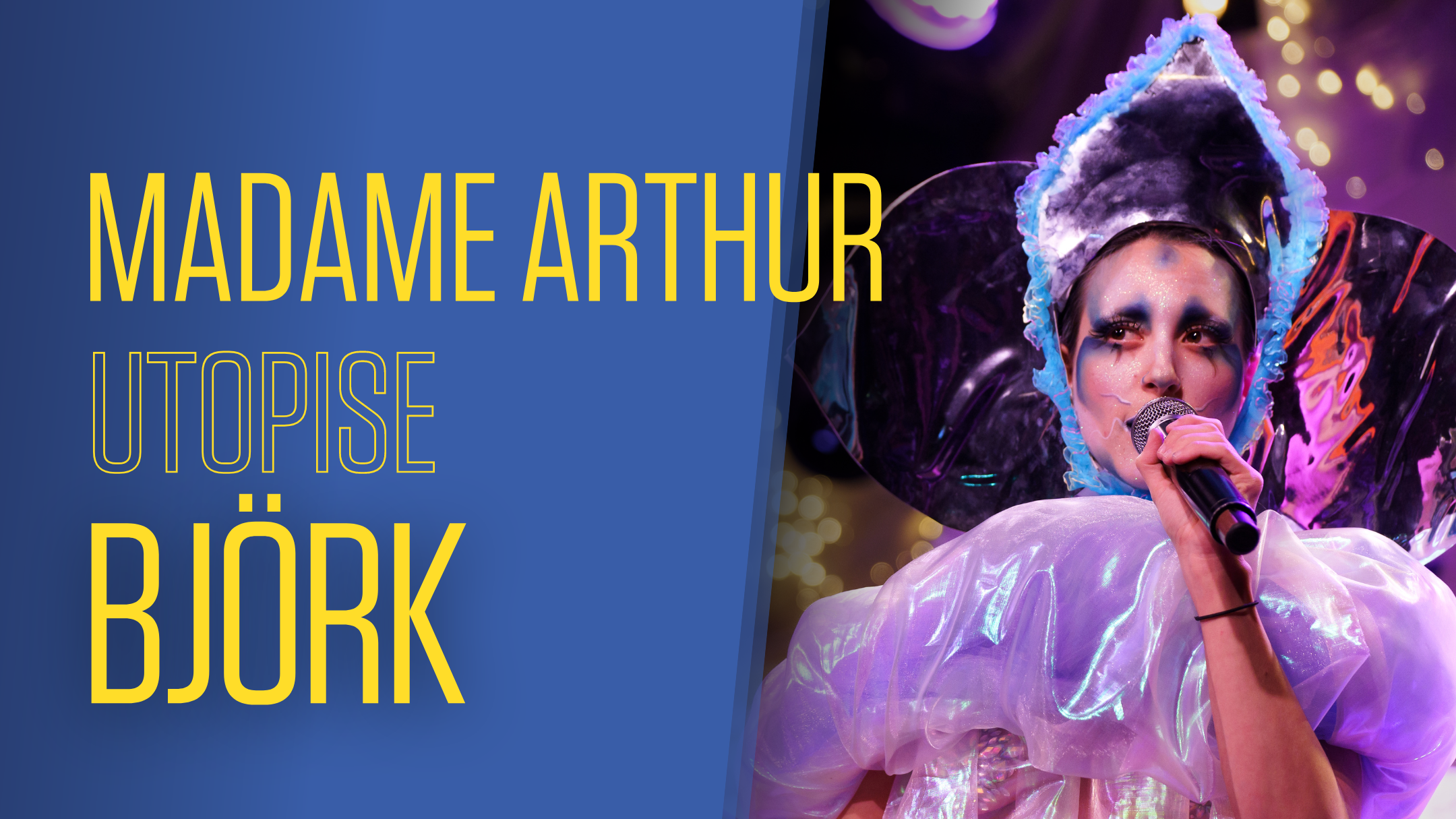 Madame Arthur utopise Björk