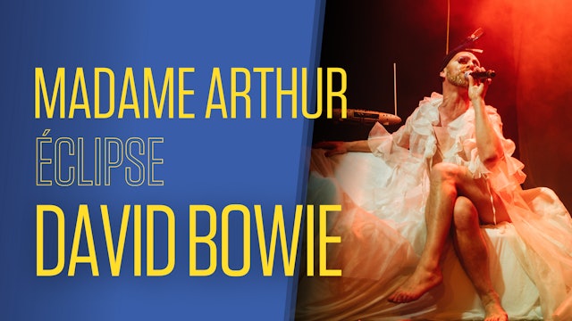 Madame Arthur éclipse David Bowie