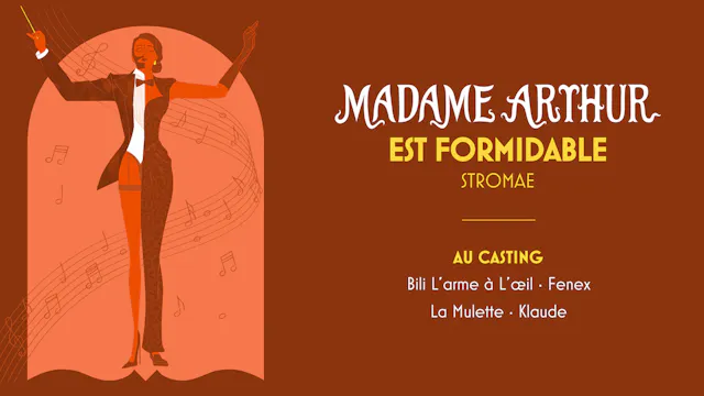 MADAME ARTHUR EST FORMIDABLE