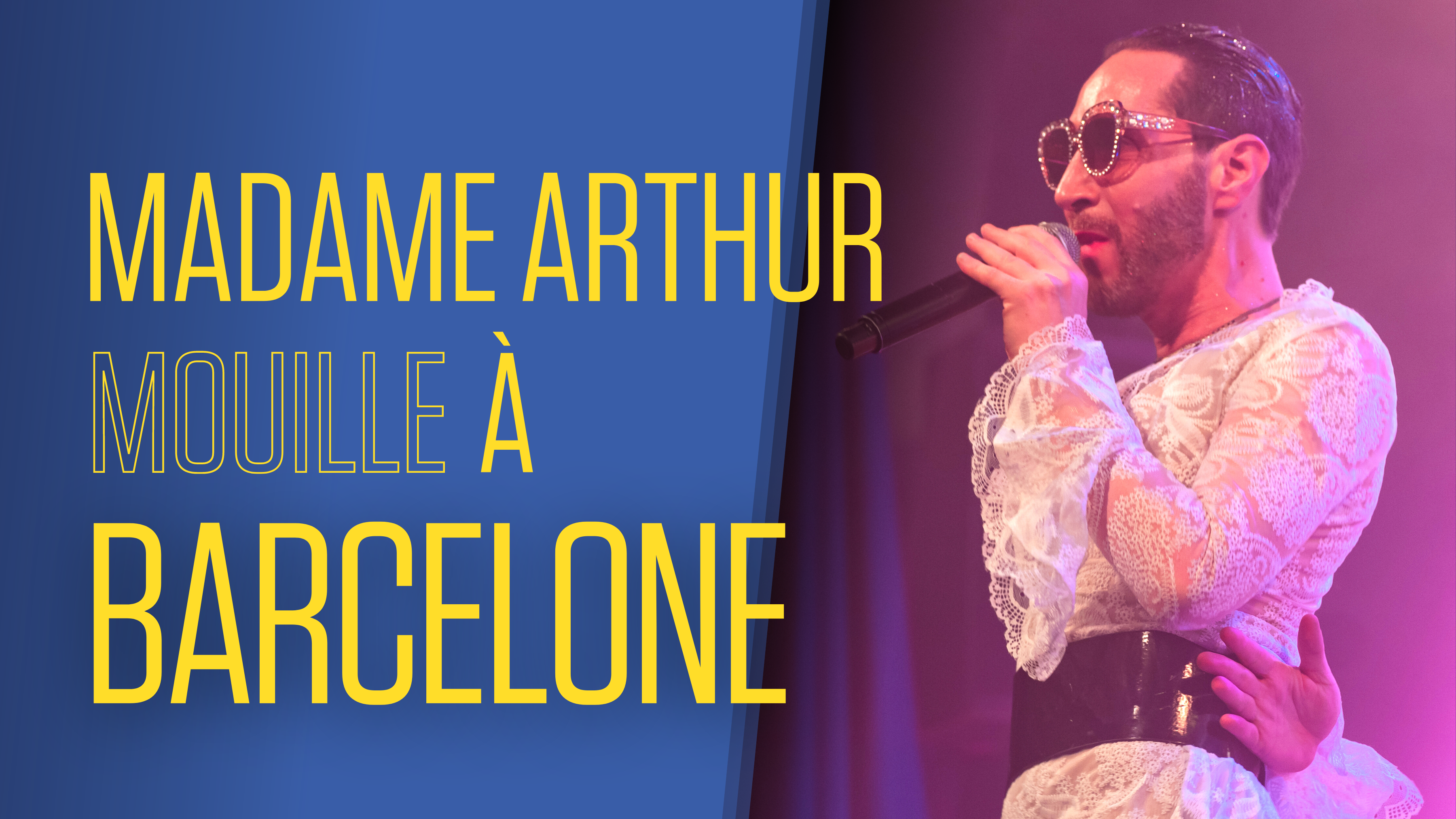 Madame Arthur mouille à Barcelone