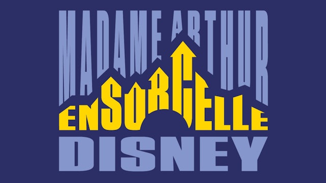 Madame Arthur ensorcelle Disney