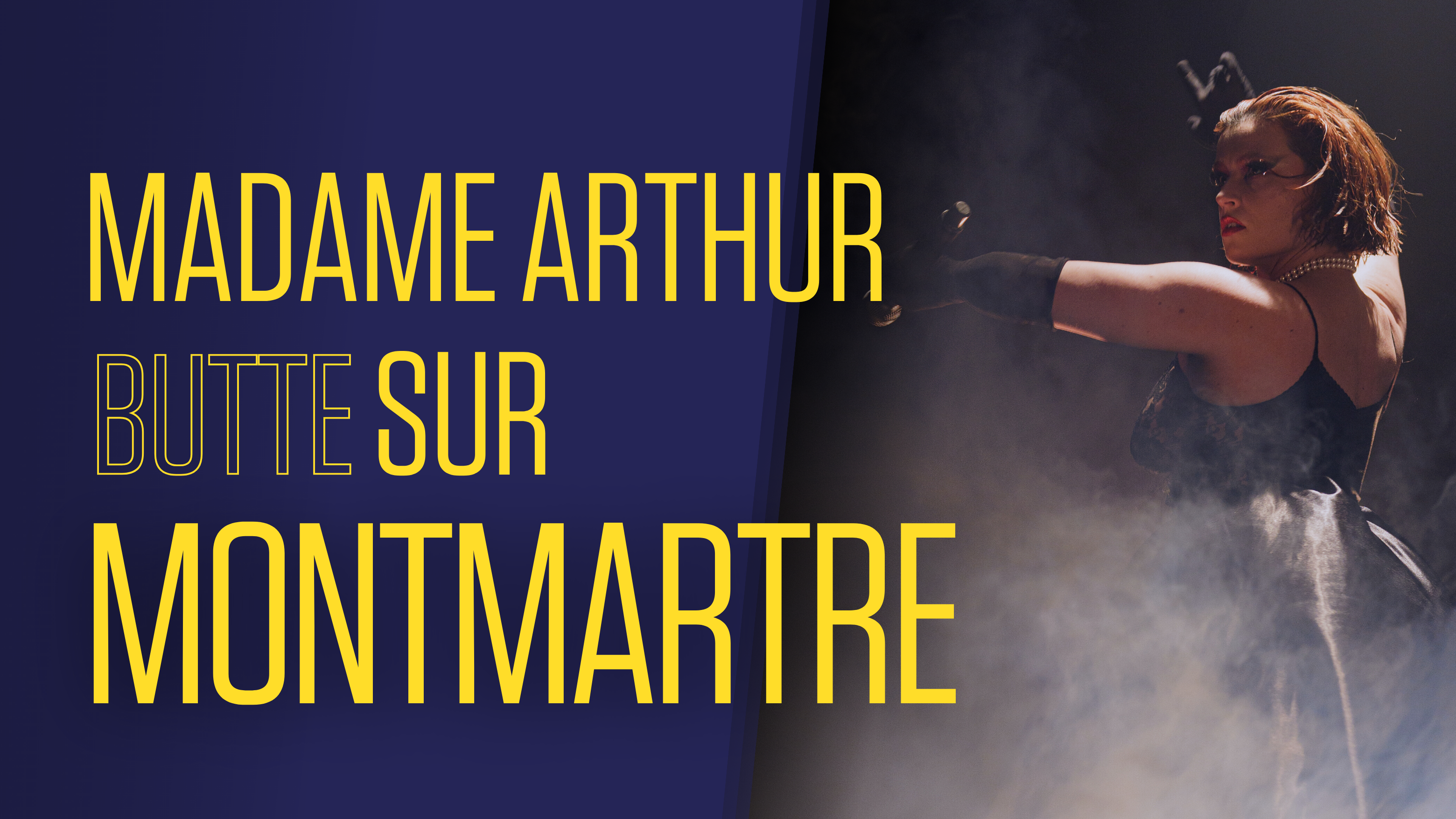 Madame Arthur butte sur Montmartre