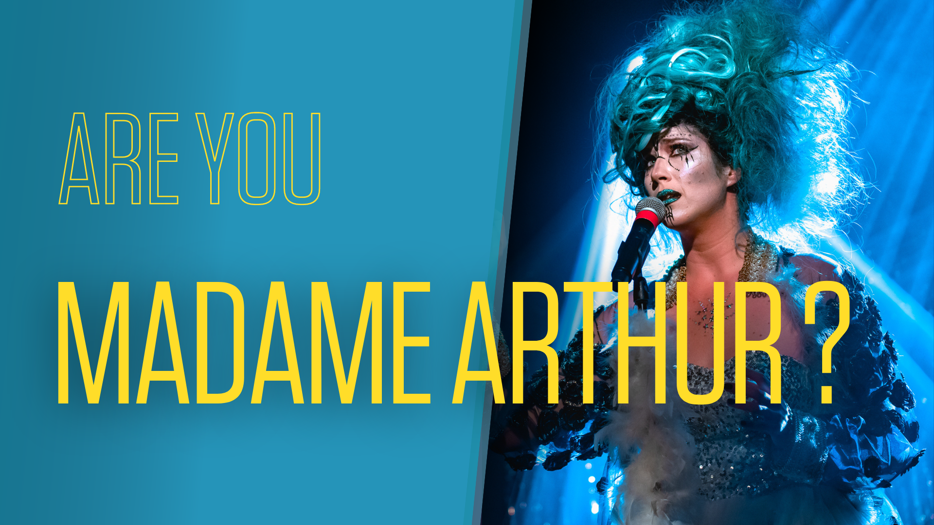 1 - Are You Madame Arthur ?