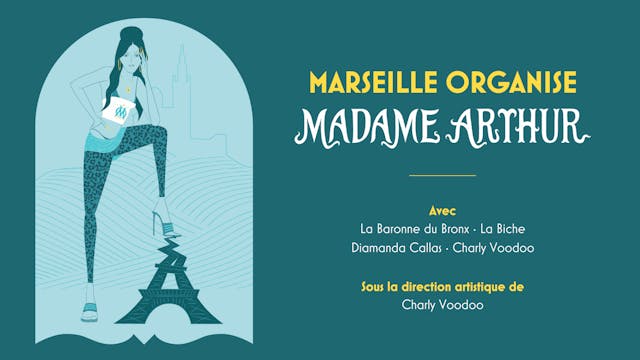 MARSEILLE ORGANISE MADAME ARTHUR