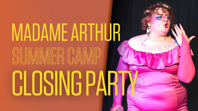 Madame Arthur Summer Camp - Closing Party