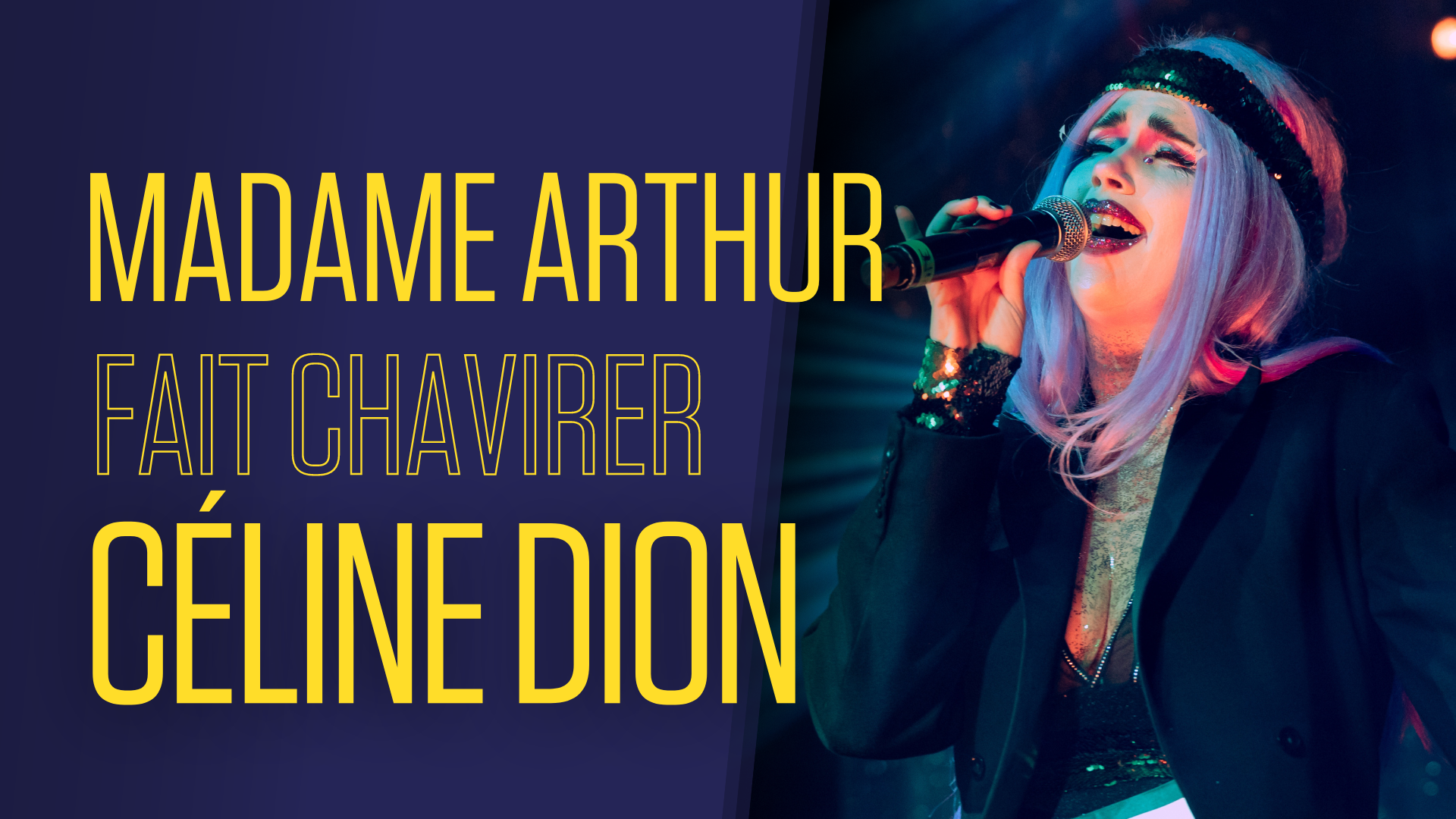 Madame Arthur fait chavirer Céline Dion