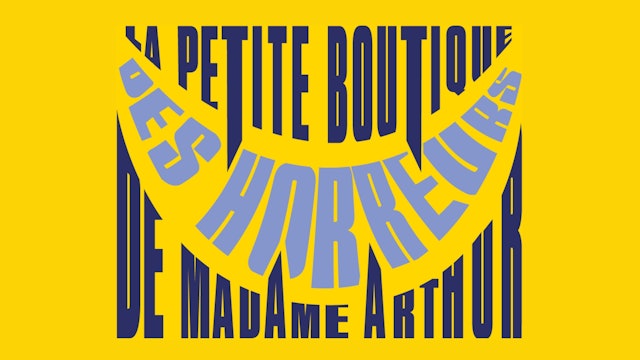 La petite boutique des horreurs de Madame Arthur