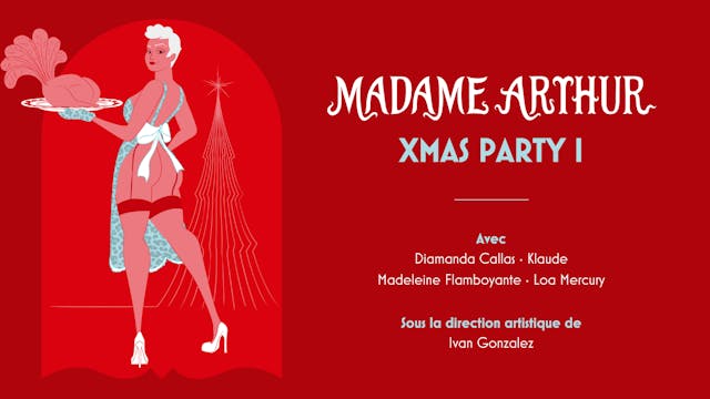 Madame Arthur's Xmas Party I