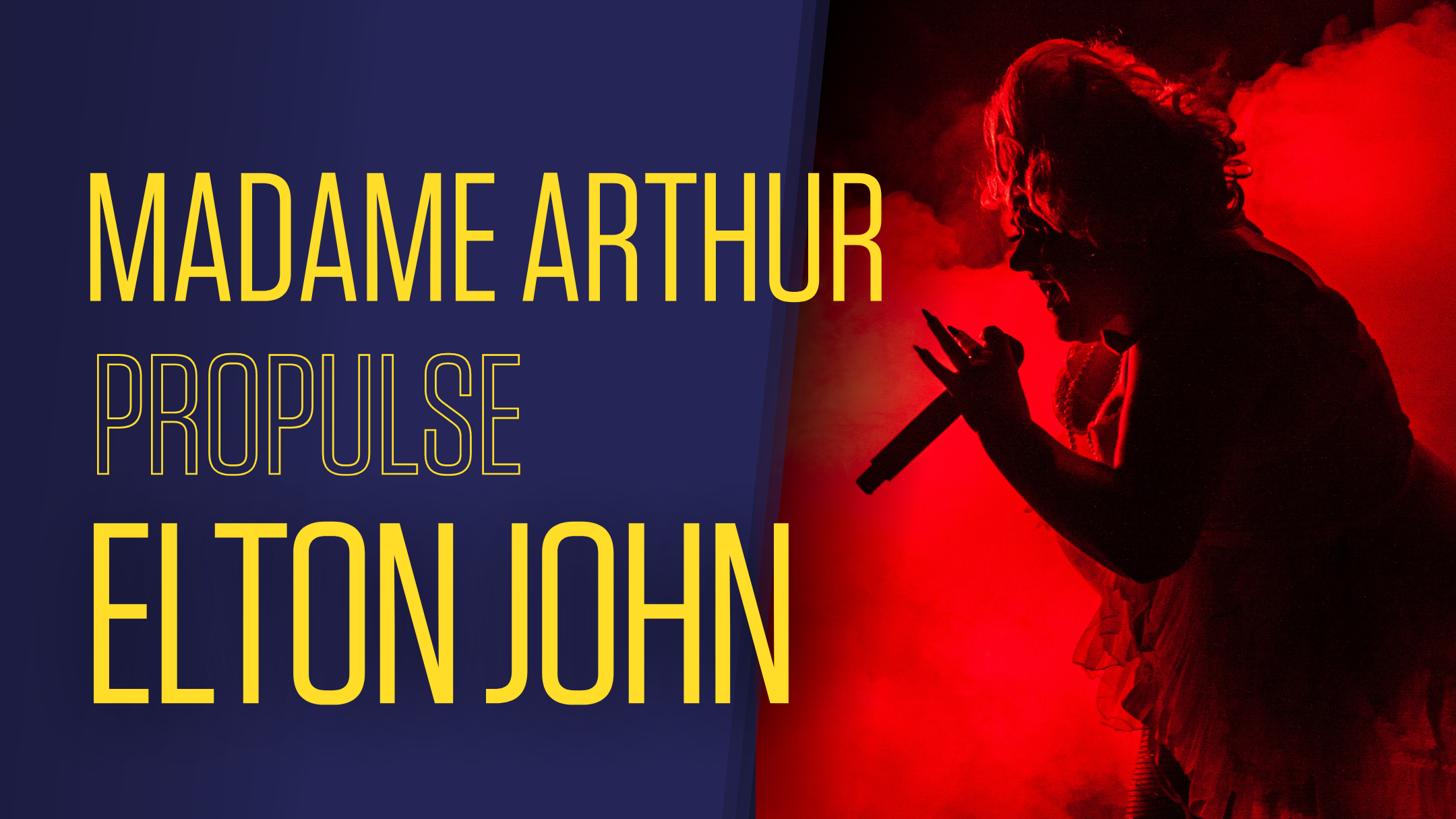 Madame Arthur propulse Elton John