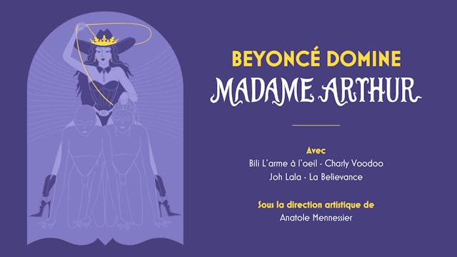 BEYONCÉ DOMINE MADAME ARTHUR
