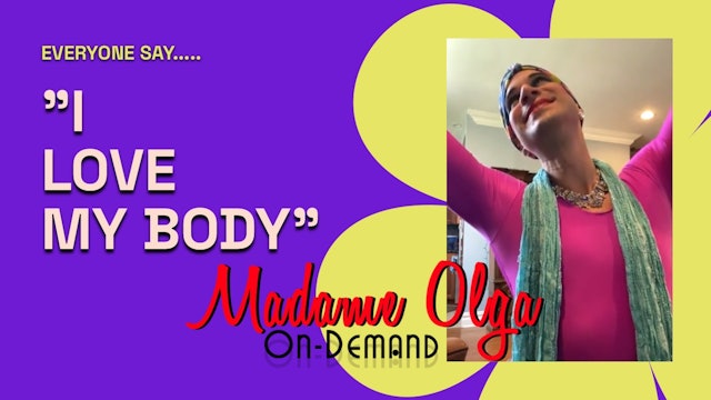 "Love Your Body" and Madame Olga 