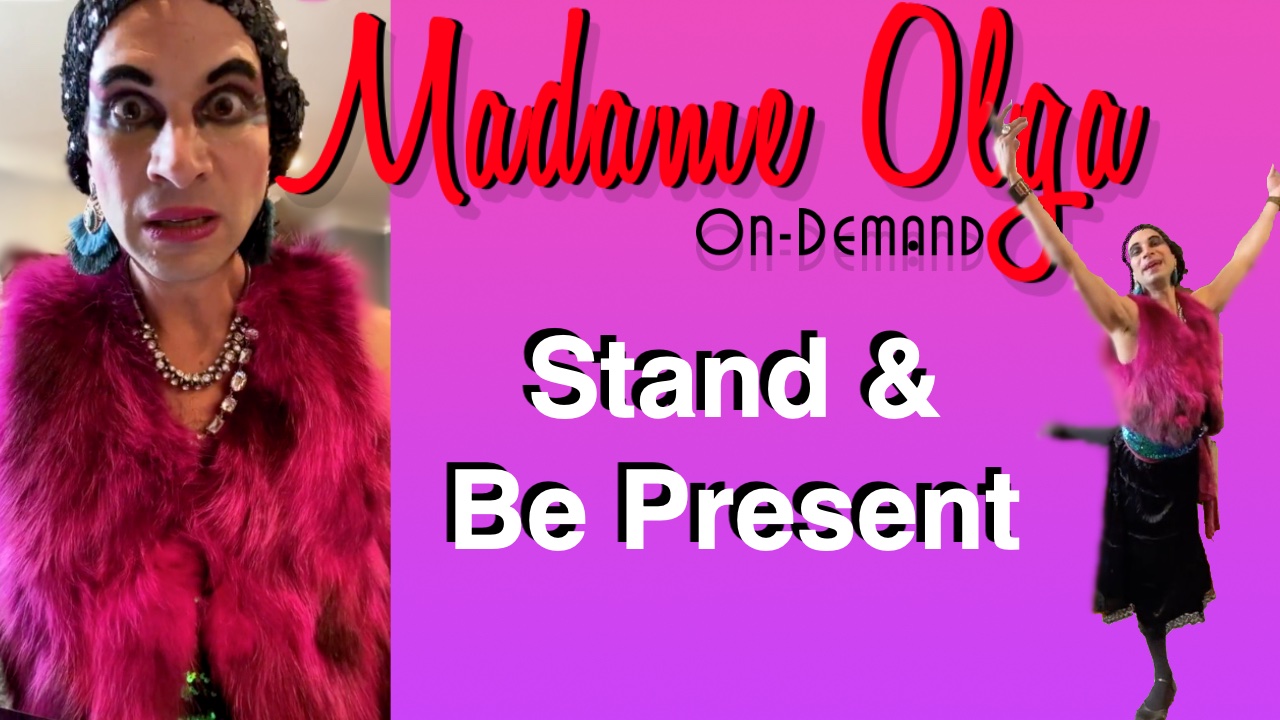 Madame Olga - Stand and be Present - NEW APRIL