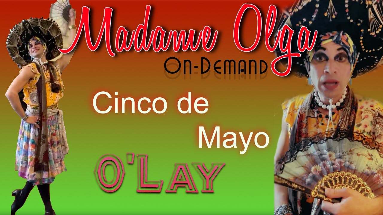 Madame Olgas Cinco de Mayo Special 