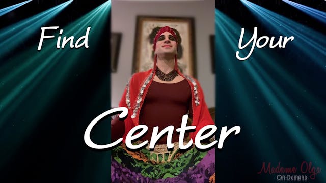 Find Your Center with Madame Olga EXTRA!