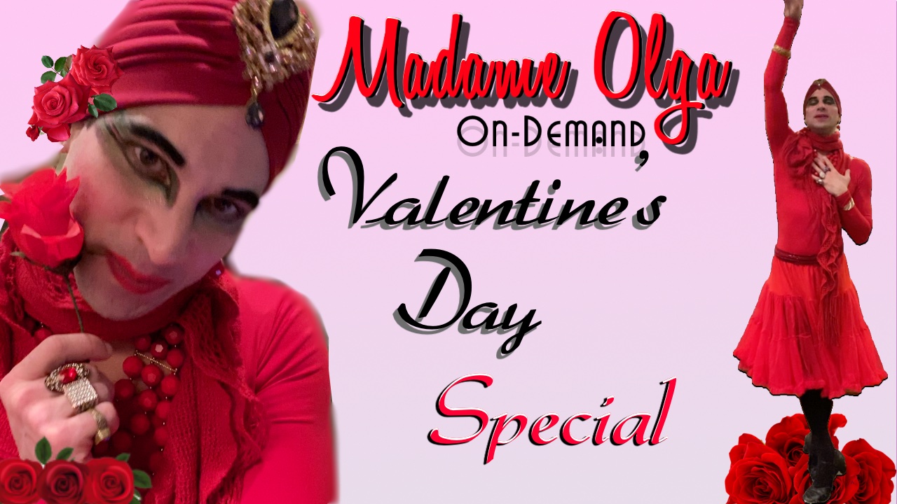 Madame Olga Valentine's Day Special