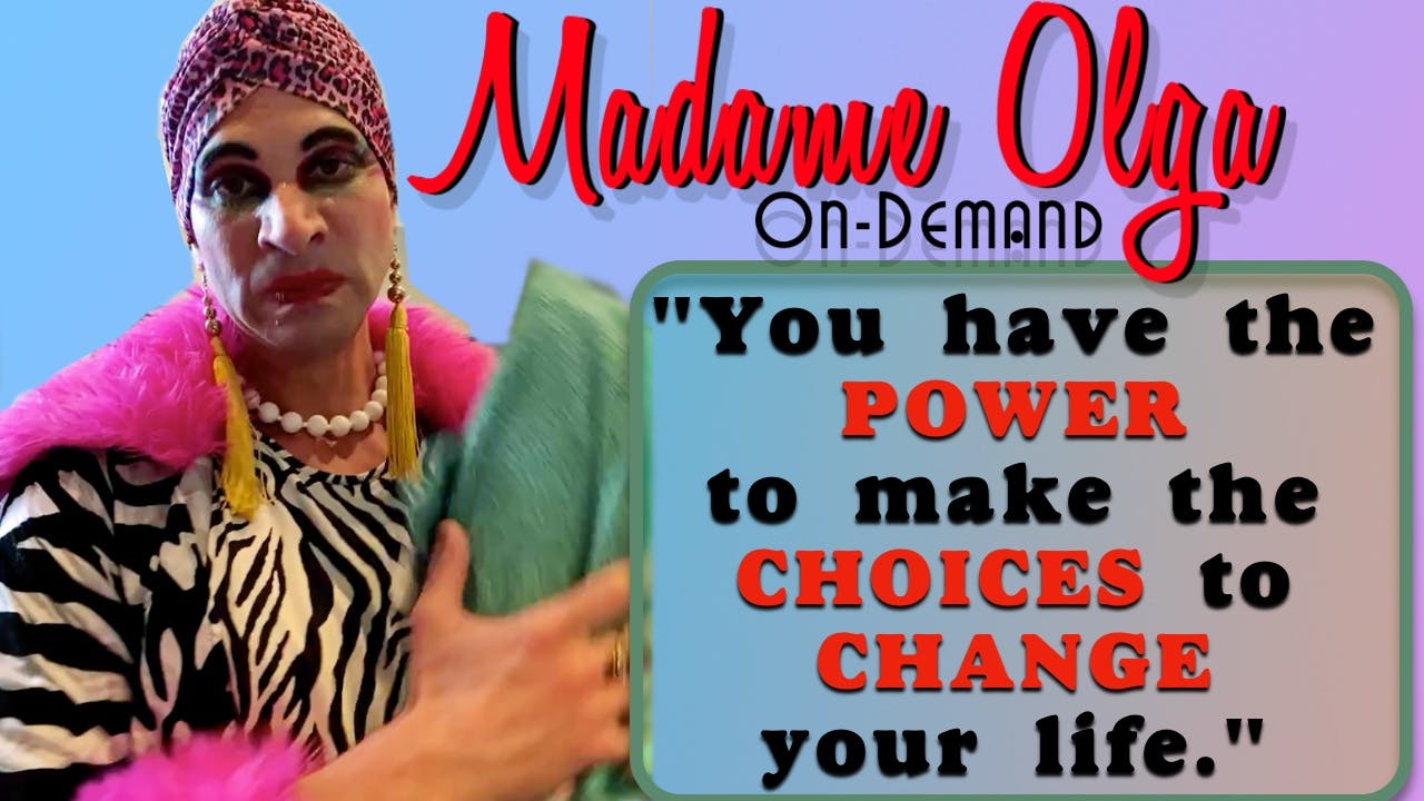 Madame Olga On-Demand can change your Life!