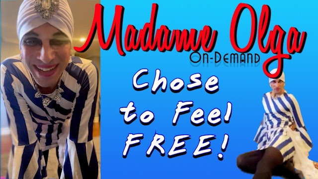 "Chose to be Free" with Madame Olga - NEW OCT CLASS