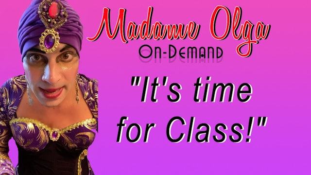 Madame Olga "It's Time For Class!"