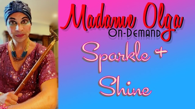 Madame Olga "Sparkle and Shine"