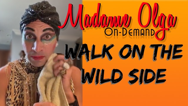 Madame Olga "Take a Walk On The Wild Side"