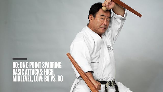 Bo: One-Point Sparring Basic Attacks: High, Midlevel, Low; Bo vs. Bo