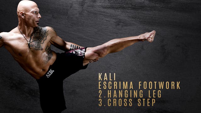 Kali-Escrima Footwork 2. Hanging Leg 3. Cross Step