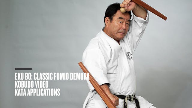 Eku Bo: Classic Fumio Demura Kobudo Video Kata Applications