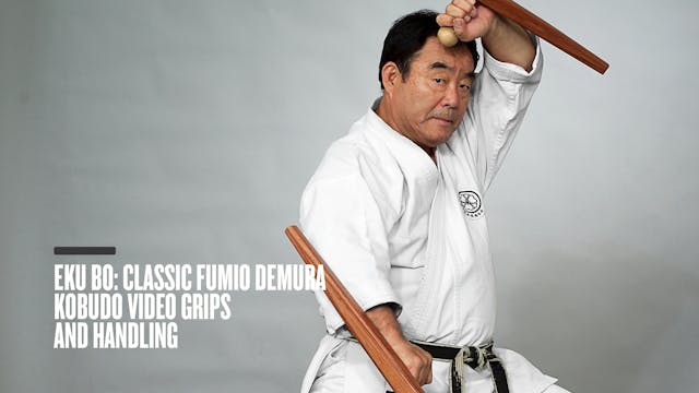 Eku Bo: Classic Fumio Demura Kobudo Video Grips and Handling