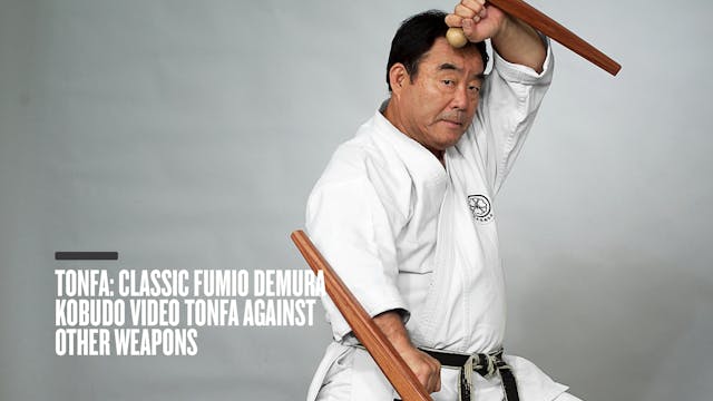 Tonfa: Classic Fumio Demura Kobudo Video Tonfa Against Other Weapons