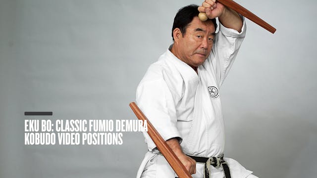 Eku Bo: Classic Fumio Demura Kobudo Video Positions