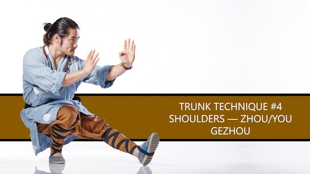 Trunk Technique #4 Shoulders — Zhou/You Gezhou