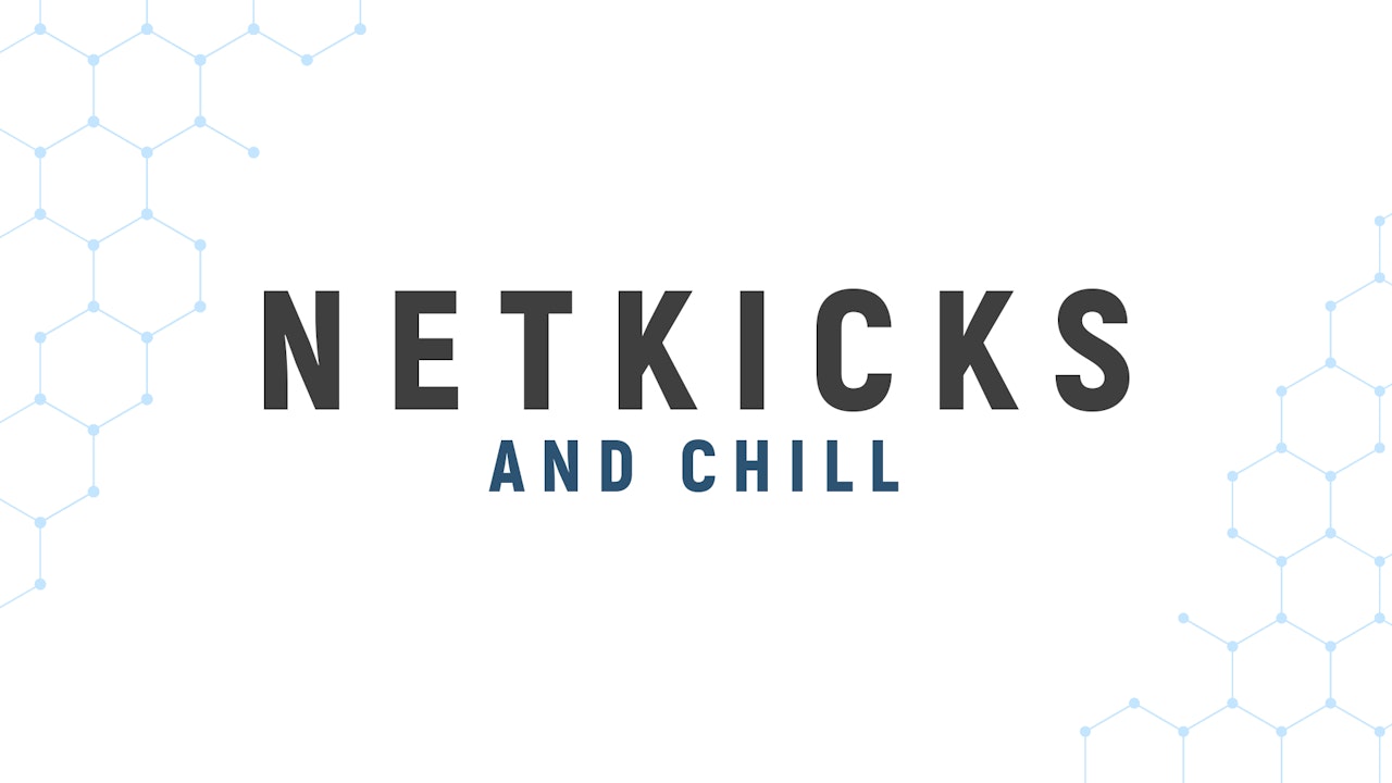 NetKICKS and Chill