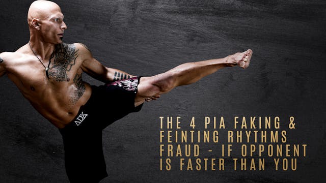 The 4 PIA Faking & Feinting Rhythms Fraud - If Opponent is Faster Than You