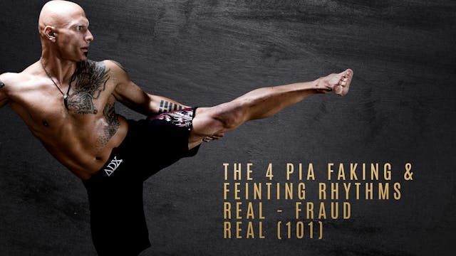 The 4 PIA Faking & Feinting Rhythms- Real - Fraud - Real (101)